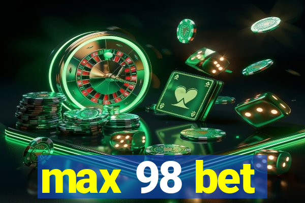 max 98 bet